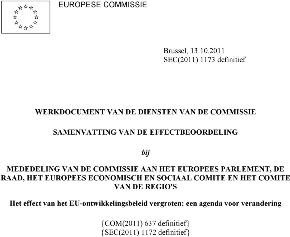 EFFECTBEOORDELING bij MEDEDELING VAN DE COMMISSIE AAN HET EUROPEES PARLEMENT, DE RAAD, HET EUROPEES