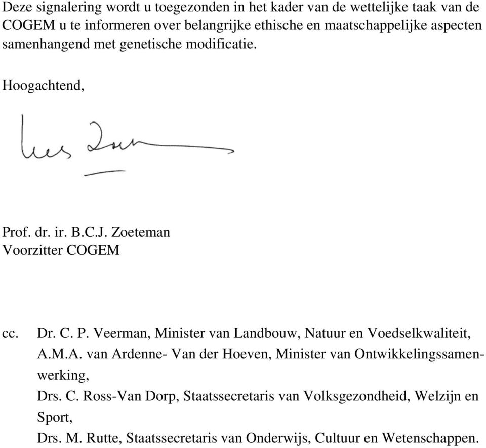 of. dr. ir. B.C.J. Zoeteman Voorzitter COGEM cc. Dr. C. P. Veerman, Minister van Landbouw, Natuur en Voedselkwaliteit, A.