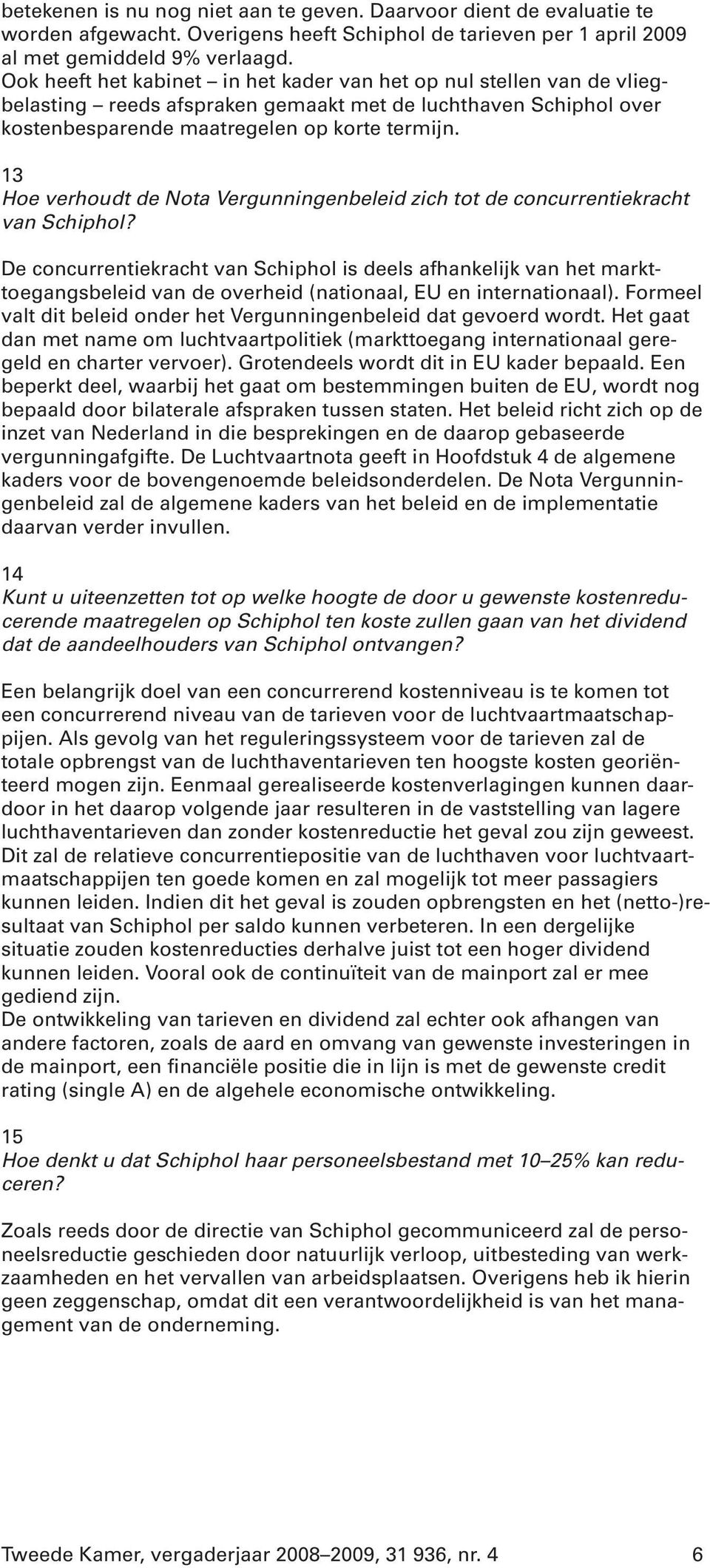 13 Hoe verhoudt de Nota Vergunningenbeleid zich tot de concurrentiekracht van Schiphol?
