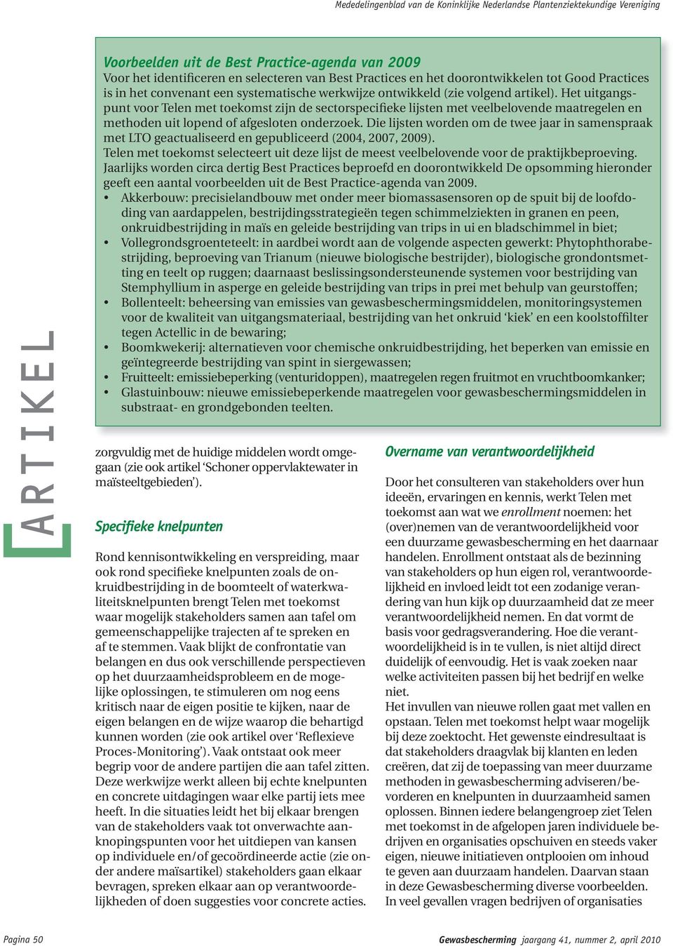 Die lijsten worden om de twee jaar in samenspraak met LTO geactualiseerd en gepubliceerd (2004, 2007, 2009).