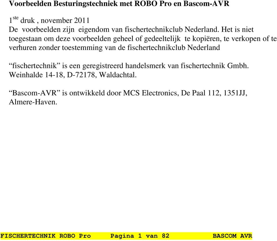 Het is niet toegestaan om deze voorbeelden geheel of gedeeltelijk te kopiëren, te verkopen of te verhuren zonder toestemming van de