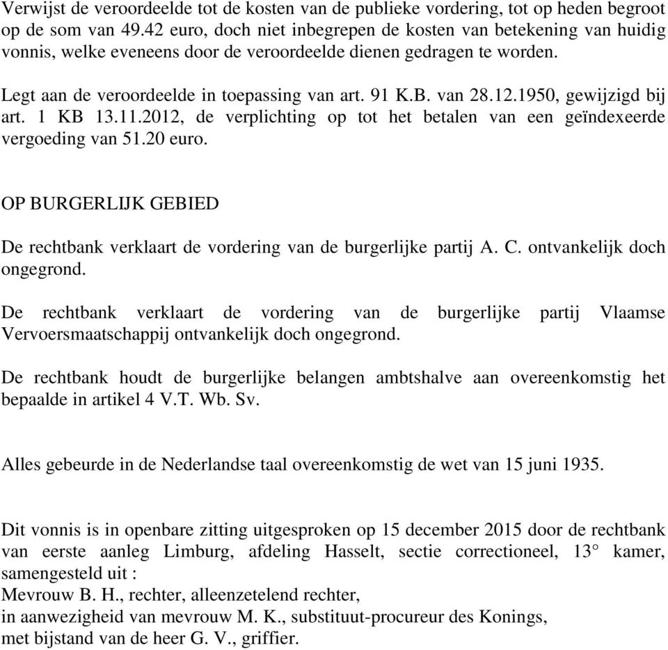 12.1950, gewijzigd bij art. 1 KB 13.11.2012, de verplichting op tot het betalen van een geïndexeerde vergoeding van 51.20 euro.
