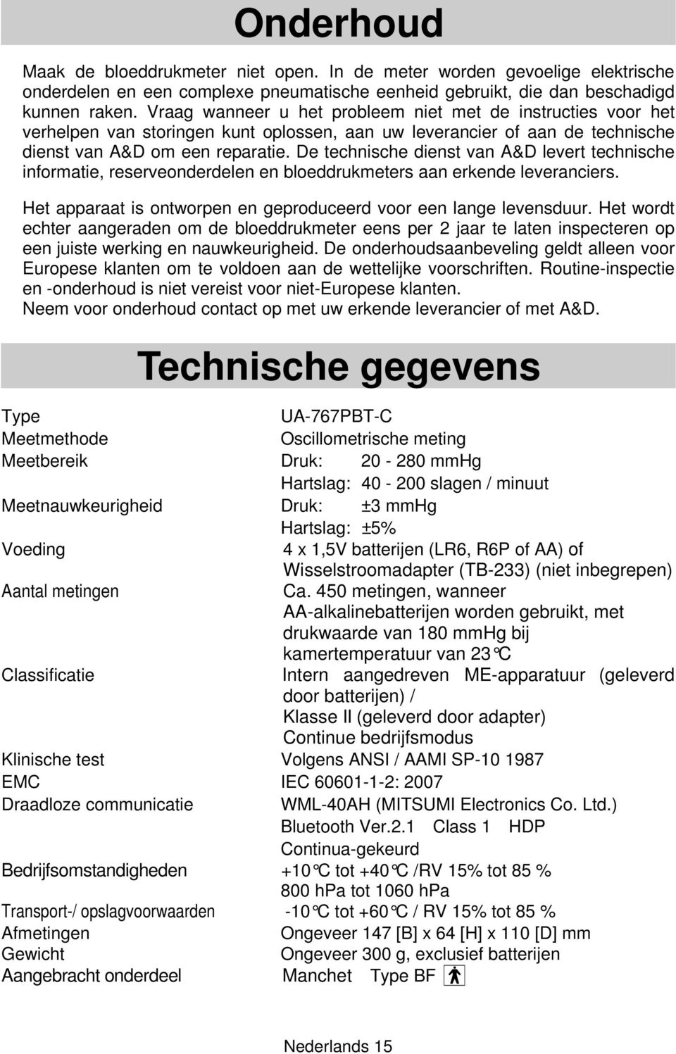 De technische dienst van A&D levert technische informatie, reserveonderdelen en bloeddrukmeters aan erkende leveranciers. Het apparaat is ontworpen en geproduceerd voor een lange levensduur.