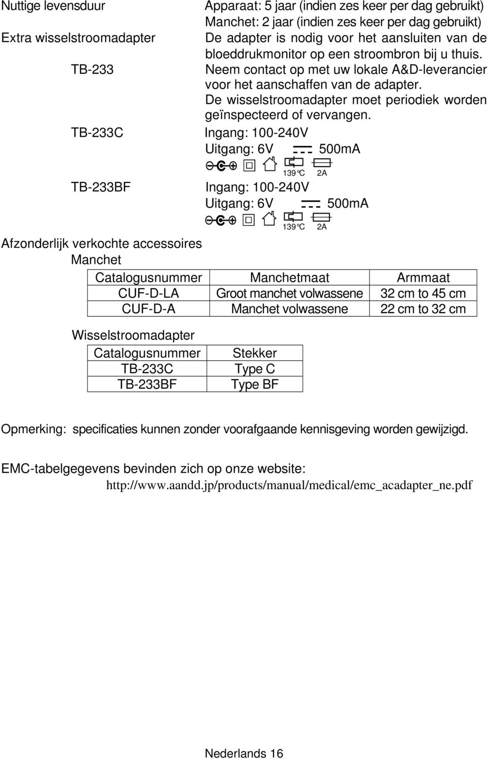 De wisselstroomadapter moet periodiek worden geïnspecteerd of vervangen.