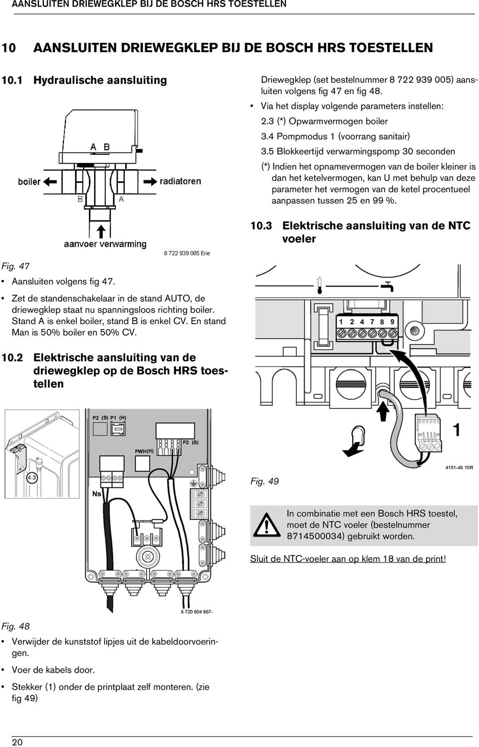 4 Pompmodus 1 (voorrang sanitair) 3.