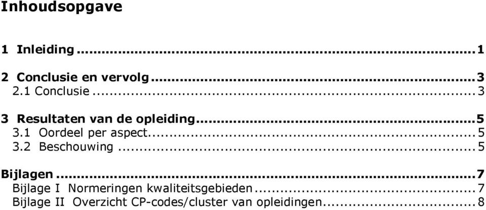 1 Oordeel per aspect...5 3.2 Beschouwing...5 Bijlagen.