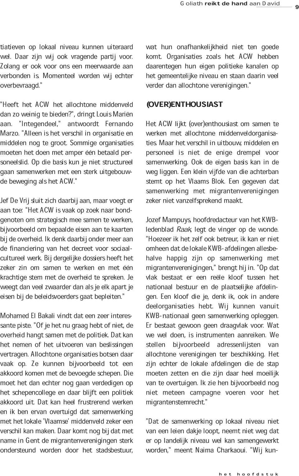 " e srk uitgebouw- Jef De toe: Vrij " sluit ACW daarbij vaak, zoek naar voegt bondgot bijbeeld stragch bepaal mee e sam rk, bij heid. Ik nk daarbij onr kaart fancig creet sociaalcultureel k z rk.