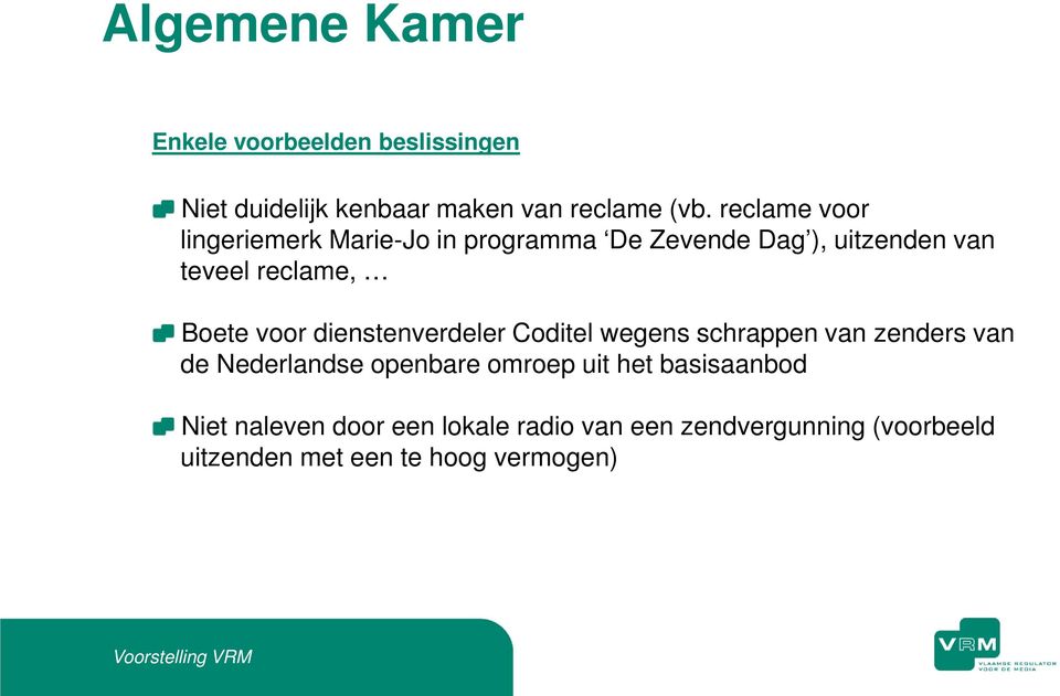 voor dienstenverdeler Coditel wegens schrappen van zenders van de Nederlandse openbare omroep uit het