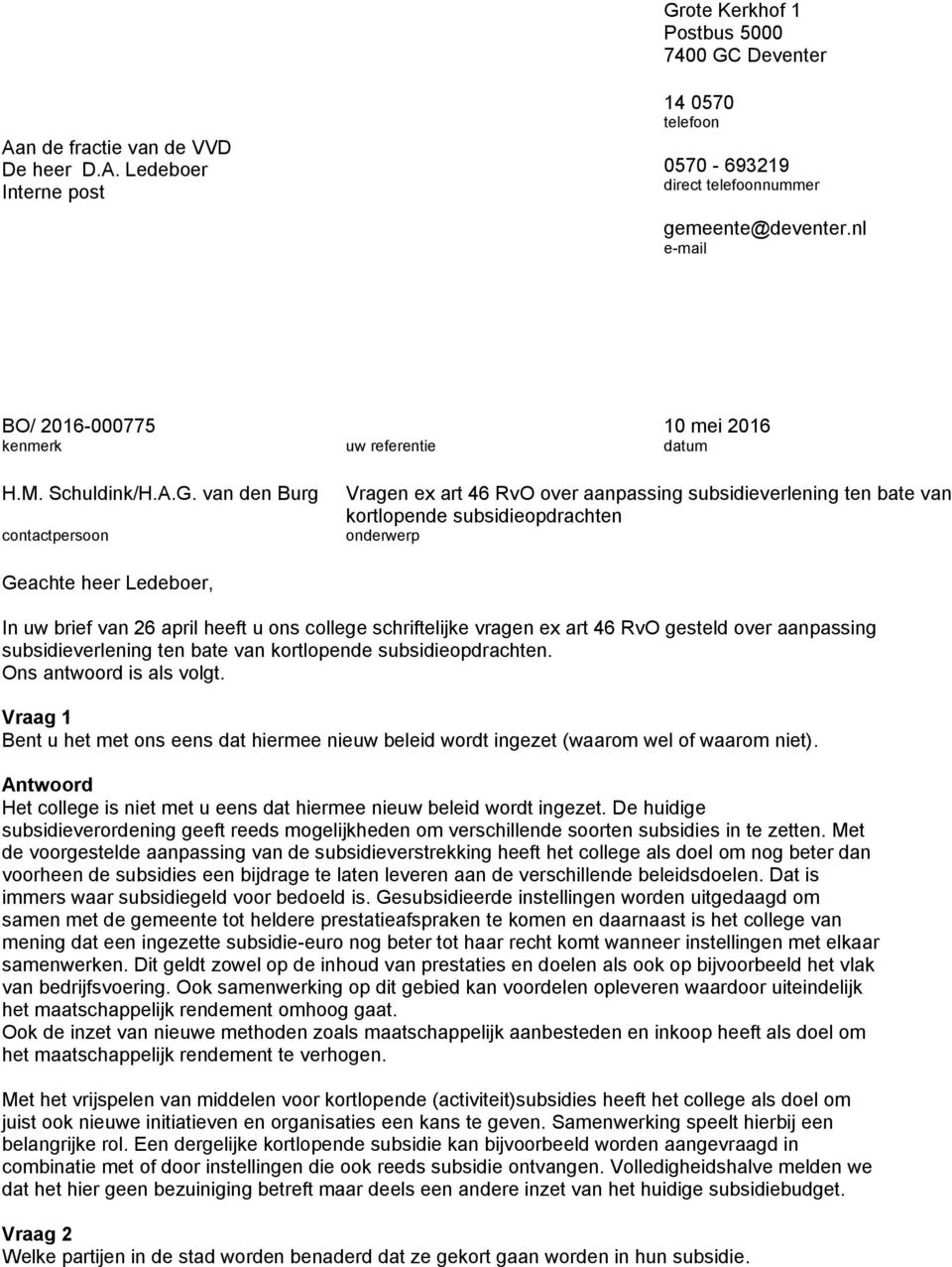 van den Burg contactpersoon Vragen ex art 46 RvO over aanpassing subsidieverlening ten bate van kortlopende subsidieopdrachten onderwerp Geachte heer Ledeboer, In uw brief van 26 april heeft u ons