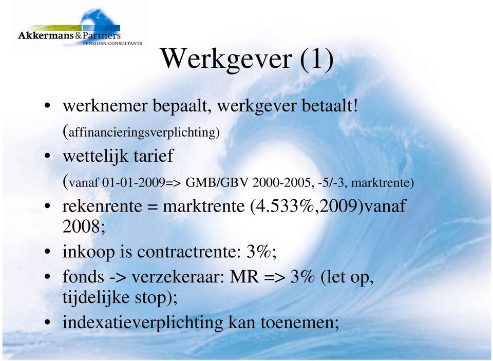 2000-2005, -5/-3, marktrente) rekenrente = marktrente (4.