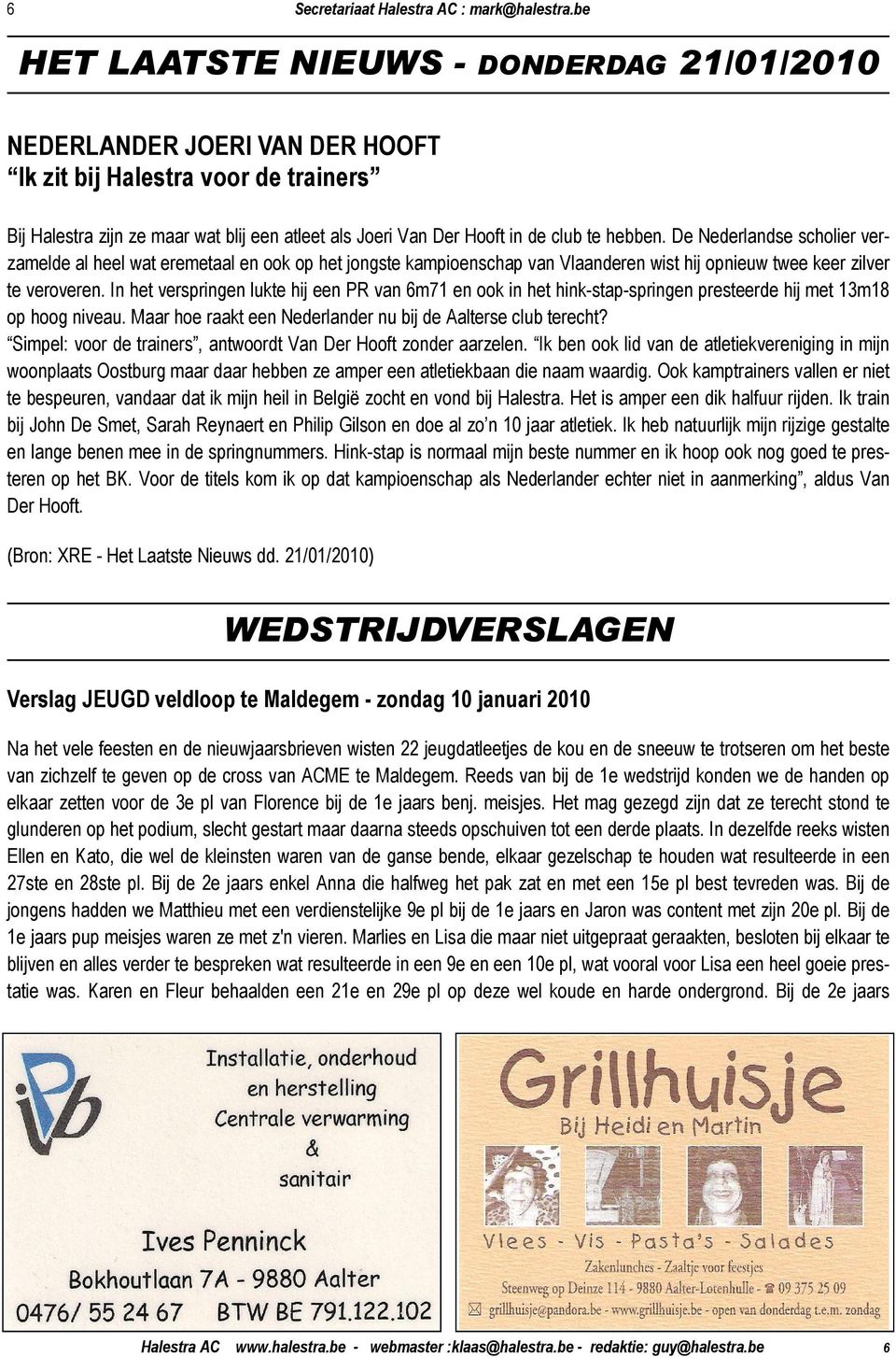 hebben. De Nederlandse scholier verzamelde al heel wat eremetaal en ook op het jongste kampioenschap van Vlaanderen wist hij opnieuw twee keer zilver te veroveren.