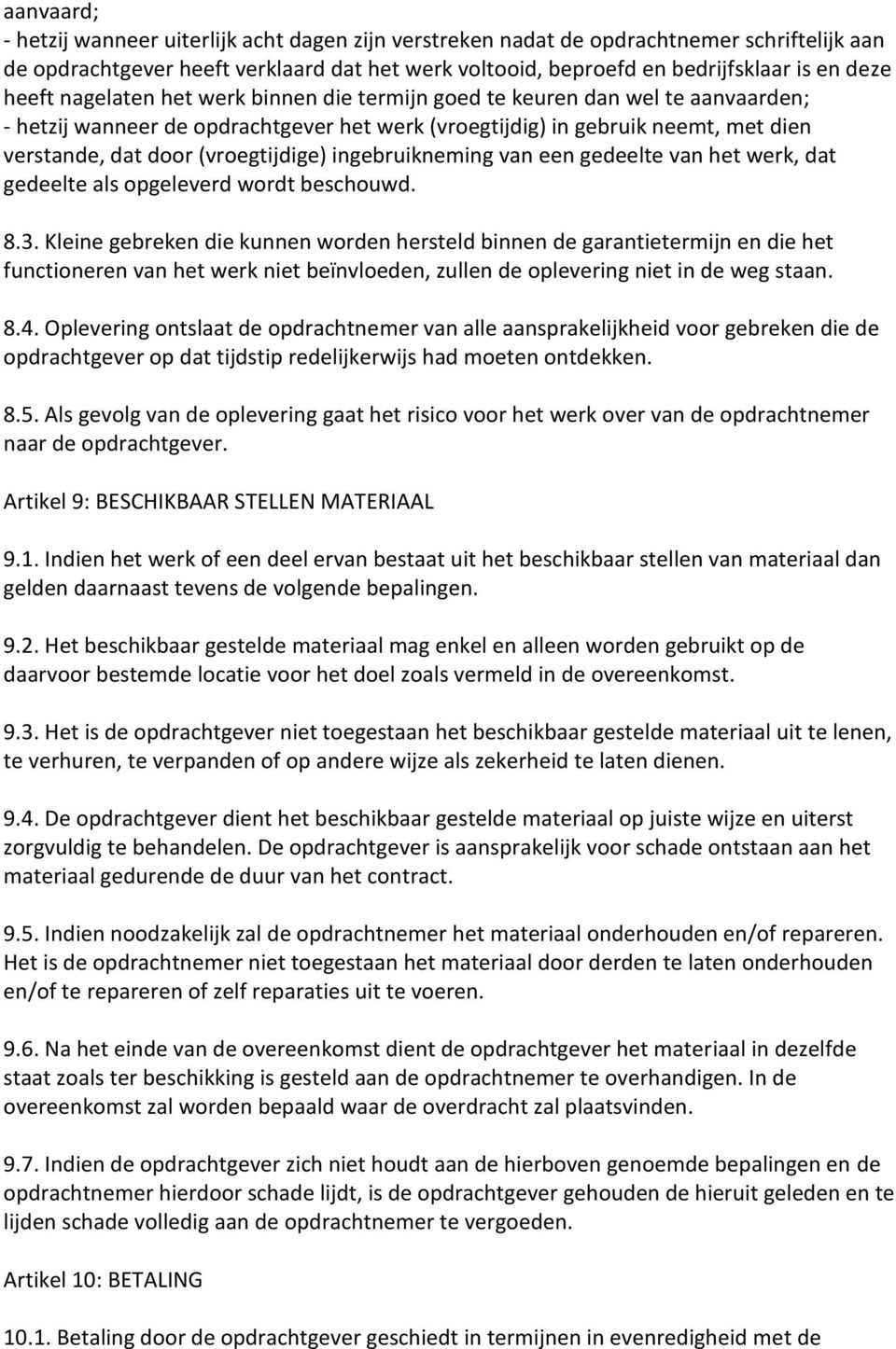 (vroegtijdige) ingebruikneming van een gedeelte van het werk, dat gedeelte als opgeleverd wordt beschouwd. 8.3.