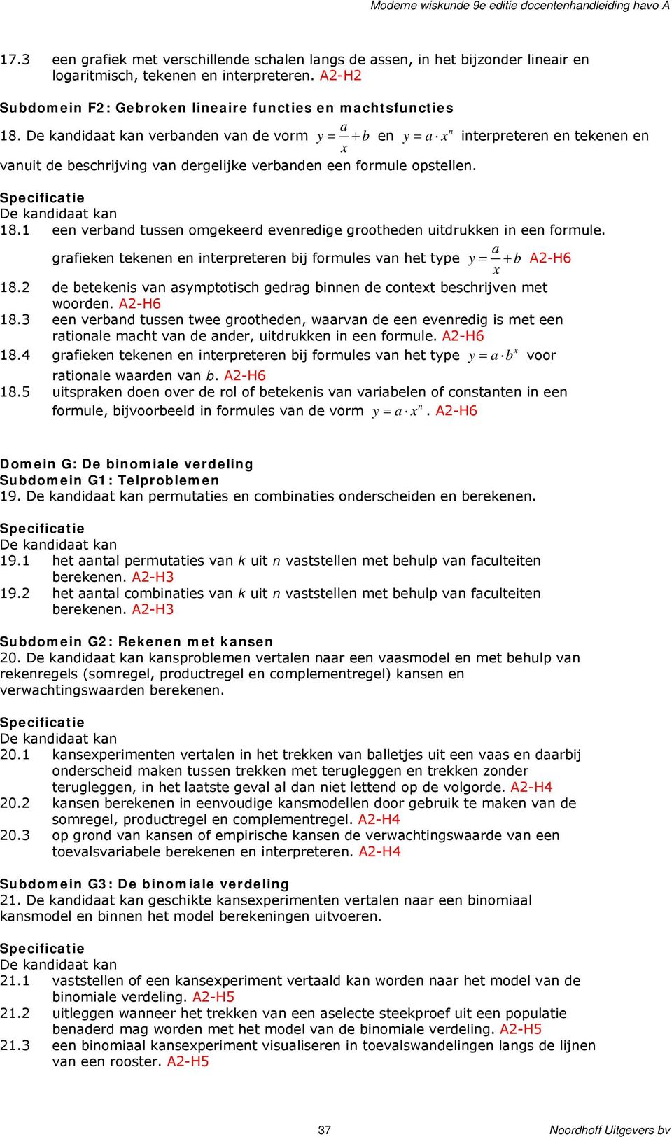 1 een verband tussen omgekeerd evenredige grootheden uitdrukken in een formule. a grafieken tekenen en interpreteren bij formules van het type y = + b A2-H6 x 18.