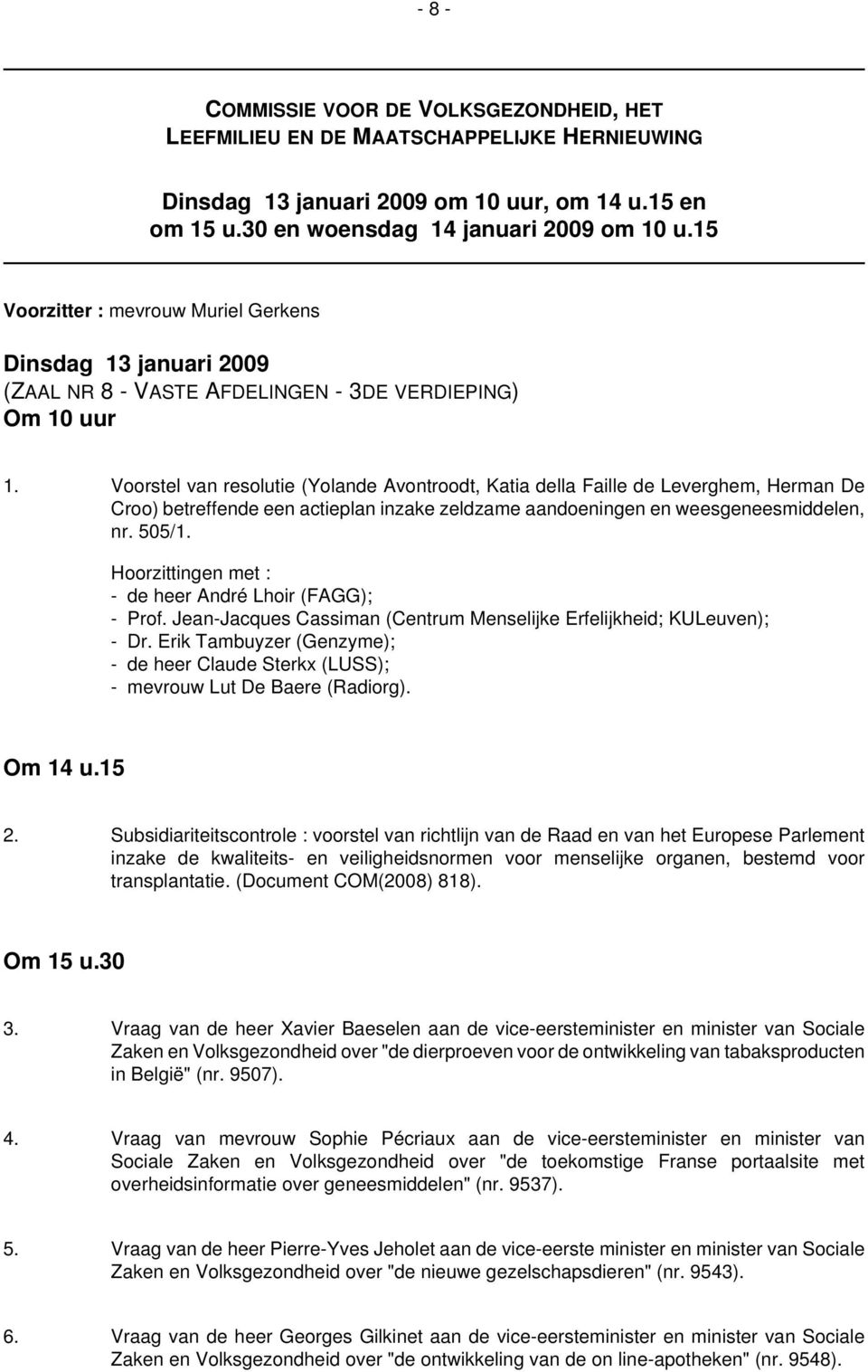 Voorstel van resolutie (Yolande Avontroodt, Katia della Faille de Leverghem, Herman De Croo) betreffende een actieplan inzake zeldzame aandoeningen en weesgeneesmiddelen, nr. 505/1.