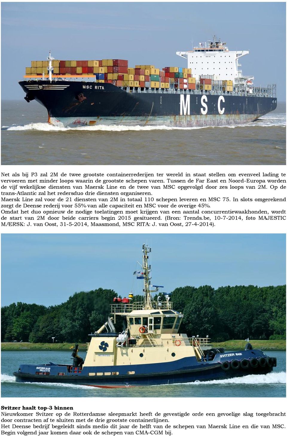 Op de trans-atlantic zal het redersduo drie diensten organiseren. Maersk Line zal voor de 21 diensten van 2M in totaal 110 schepen leveren en MSC 75.