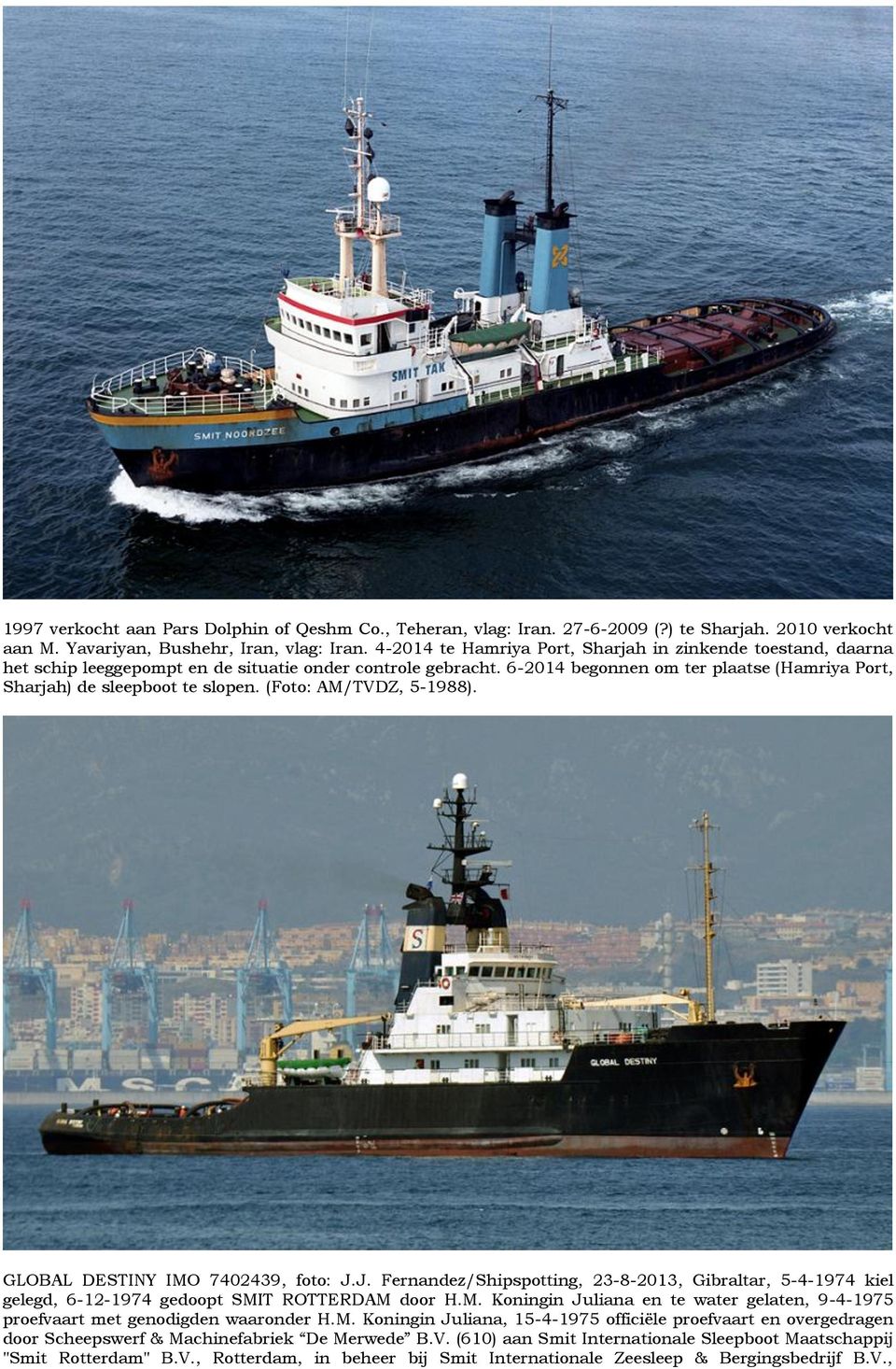 6-2014 begonnen om ter plaatse (Hamriya Port, Sharjah) de sleepboot te slopen. (Foto: AM/TVDZ, 5-1988). GLOBAL DESTINY IMO 7402439, foto: J.