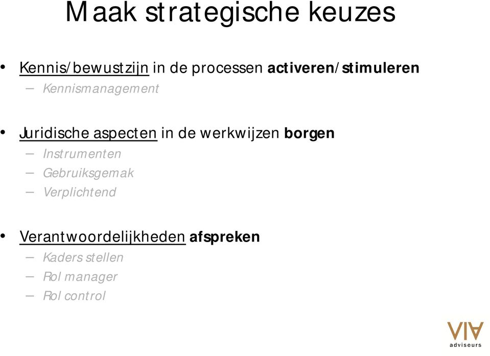 de werkwijzen borgen Instrumenten Gebruiksgemak Verplichtend