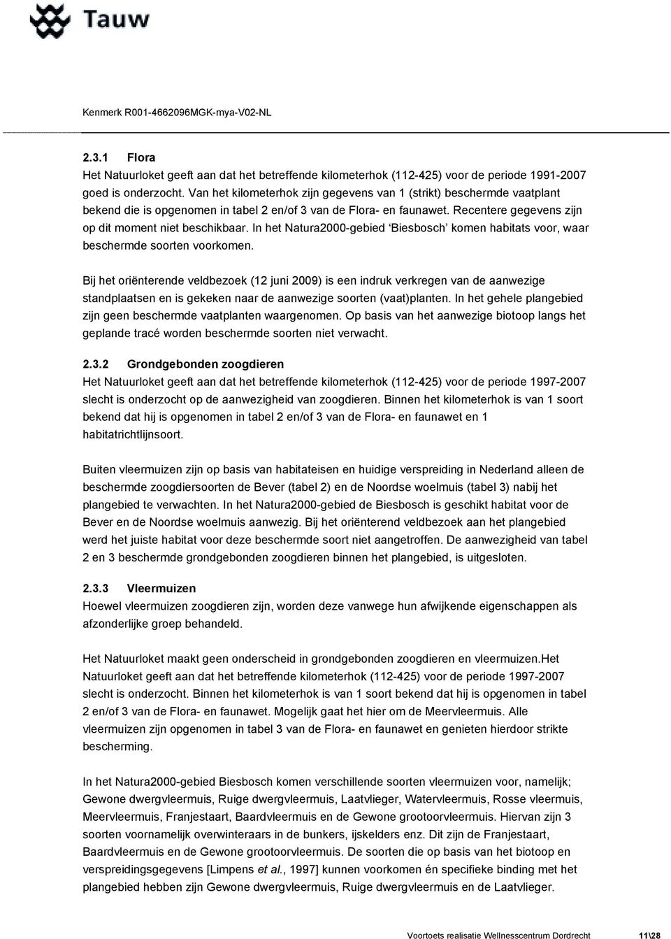 In het Natura2000-gebied Biesbosch komen habitats voor, waar beschermde soorten voorkomen.