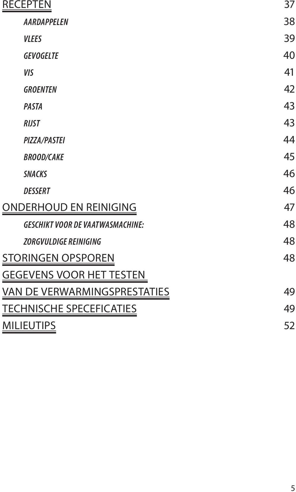 VOOR DE VAATWASMACHINE: 48 ZORGVULDIGE REINIGING 48 STORINGEN OPSPOREN 48 GEGEVENS