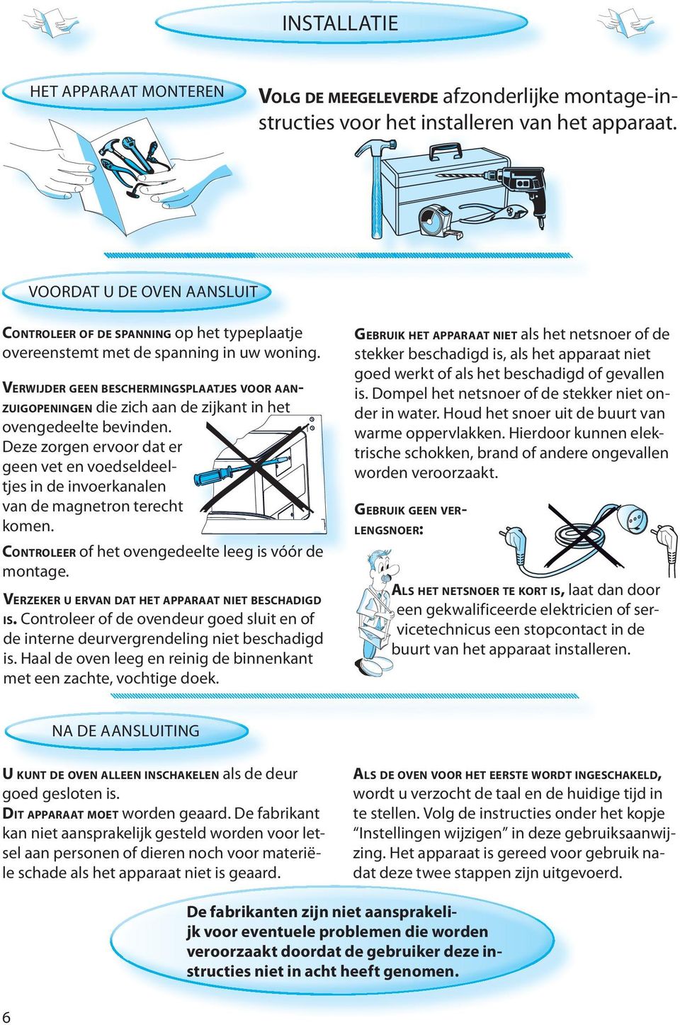 VERWIJDER GEEN BESCHERMINGSPLAATJES VOOR AAN- ZUIGOPENINGEN die zich aan de zijkant in het ovengedeelte bevinden.