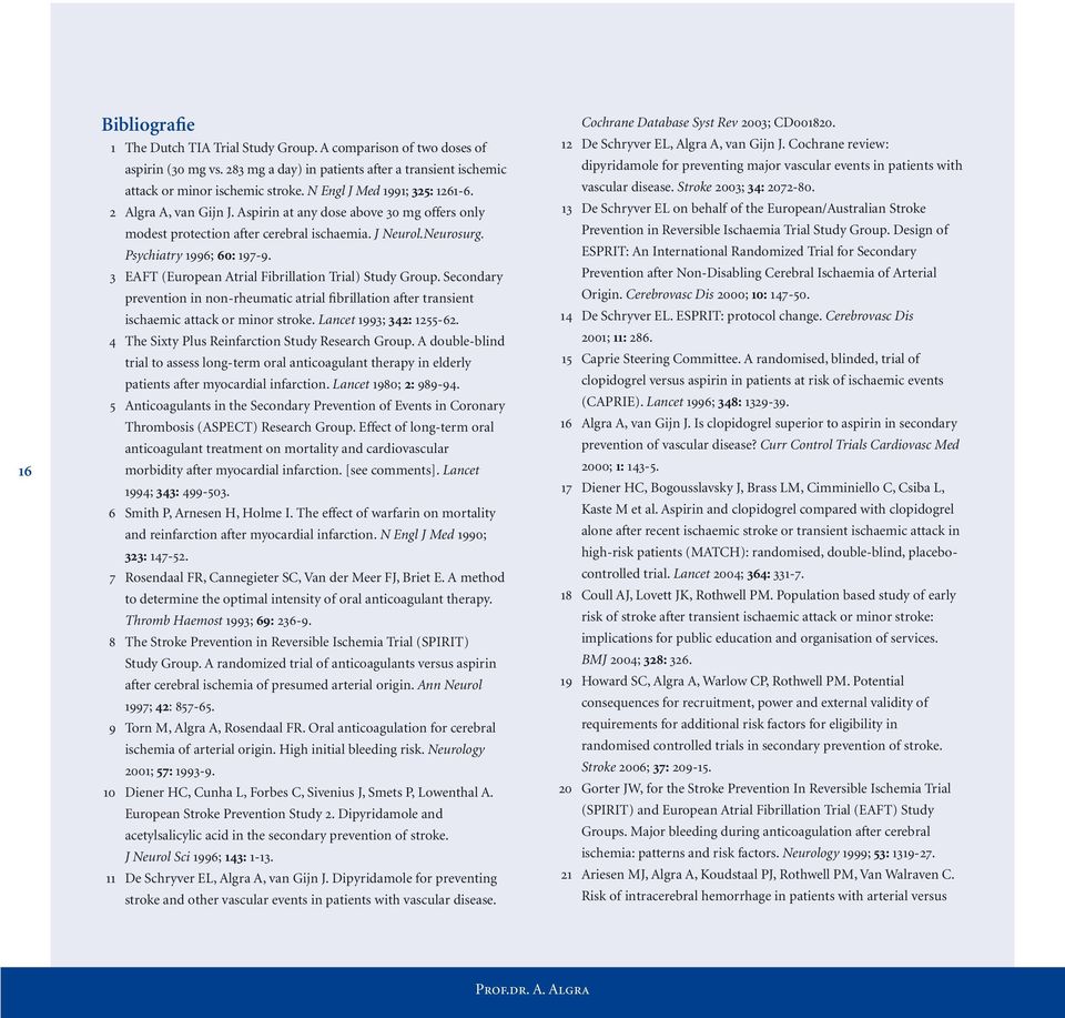 3 EAFT (European Atrial Fibrillation Trial) Study Group. Secondary prevention in non-rheumatic atrial fibrillation after transient ischaemic attack or minor stroke. Lancet 1993; 342: 1255-62.