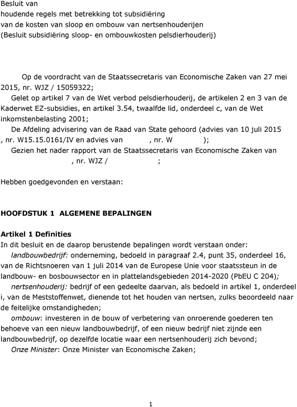 54, twaalfde lid, onderdeel c, van de Wet inkomstenbelasting 2001; De Afdeling advisering van de Raad van State gehoord (advies van 10 juli 2015, nr. W15.15.0161/IV en advies van, nr.