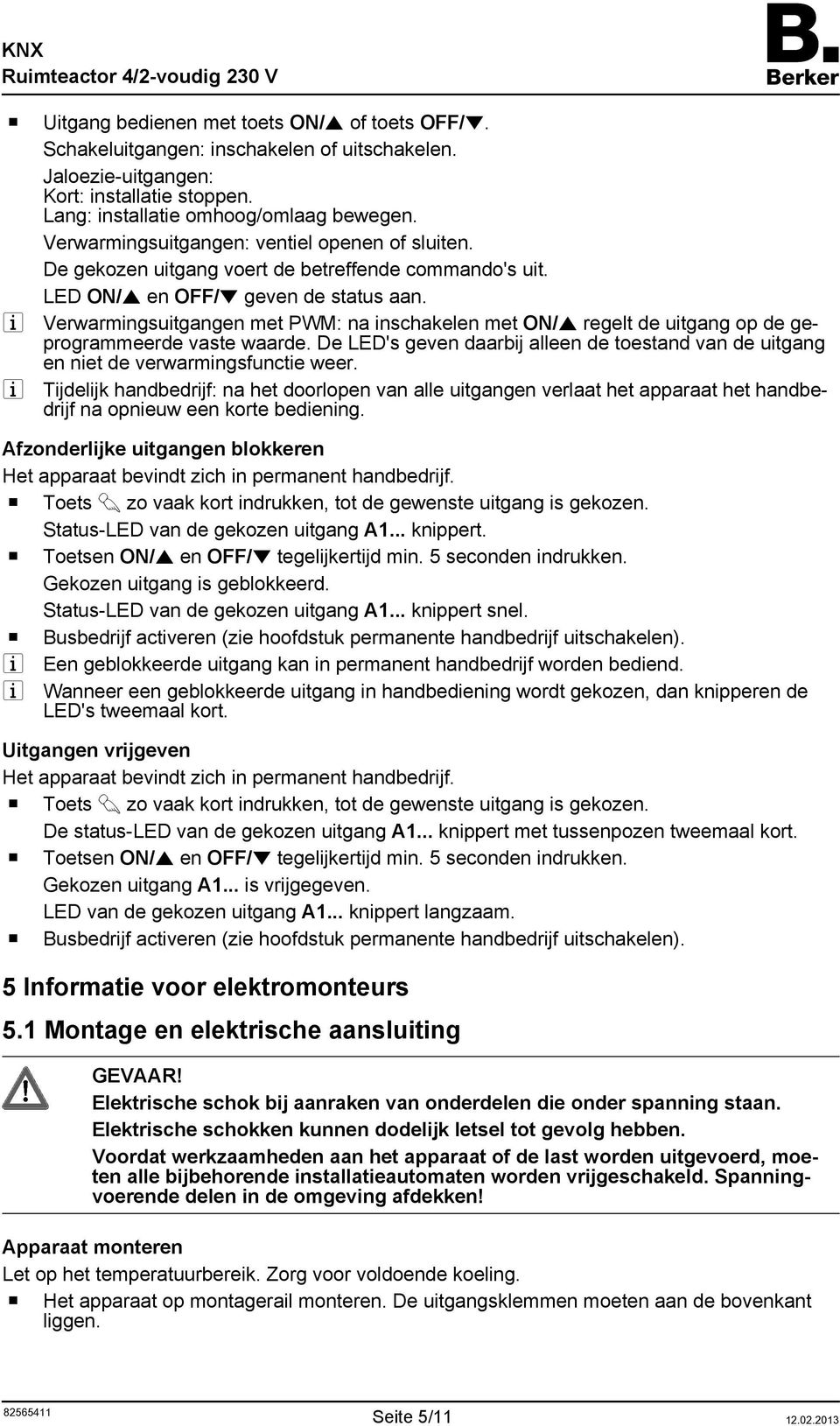 i Verwarmingsuitgangen met PWM: na inschakelen met ON/n regelt de uitgang op de geprogrammeerde vaste waarde.