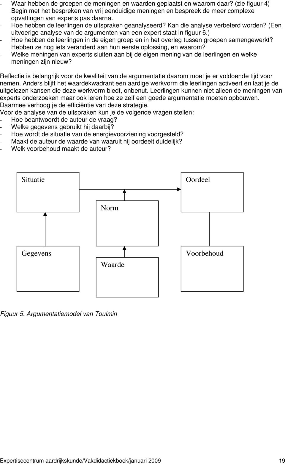 Kan die analyse verbeterd worden? (Een uitvoerige analyse van de argumenten van een expert staat in figuur 6.