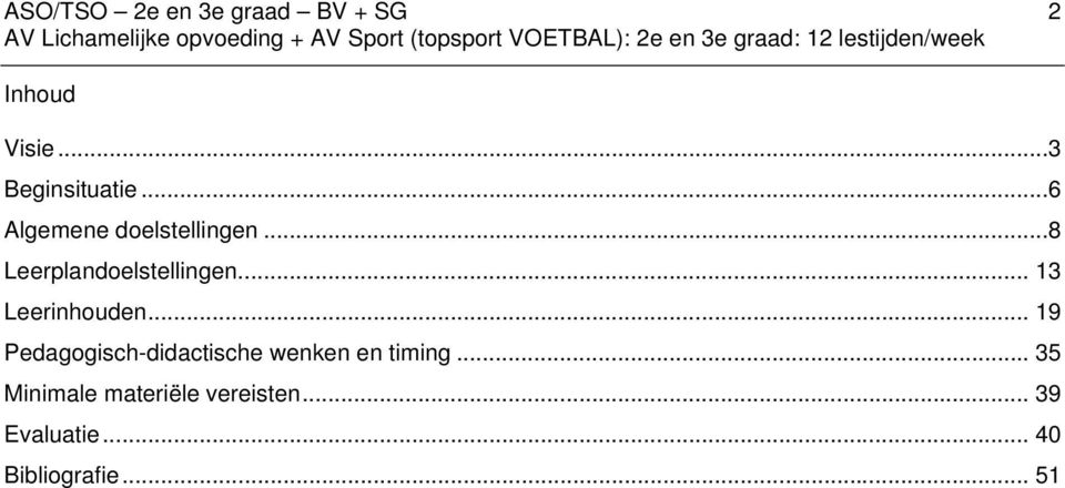 .. 13 Leerinhouden... 19 Pedagogisch-didactische wenken en timing.