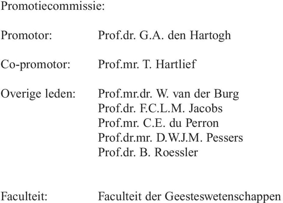 dr. F.C.L.M. Jacobs Prof.mr. C.E. du Perron Prof.dr.mr. D.W.J.M. Pessers Prof.