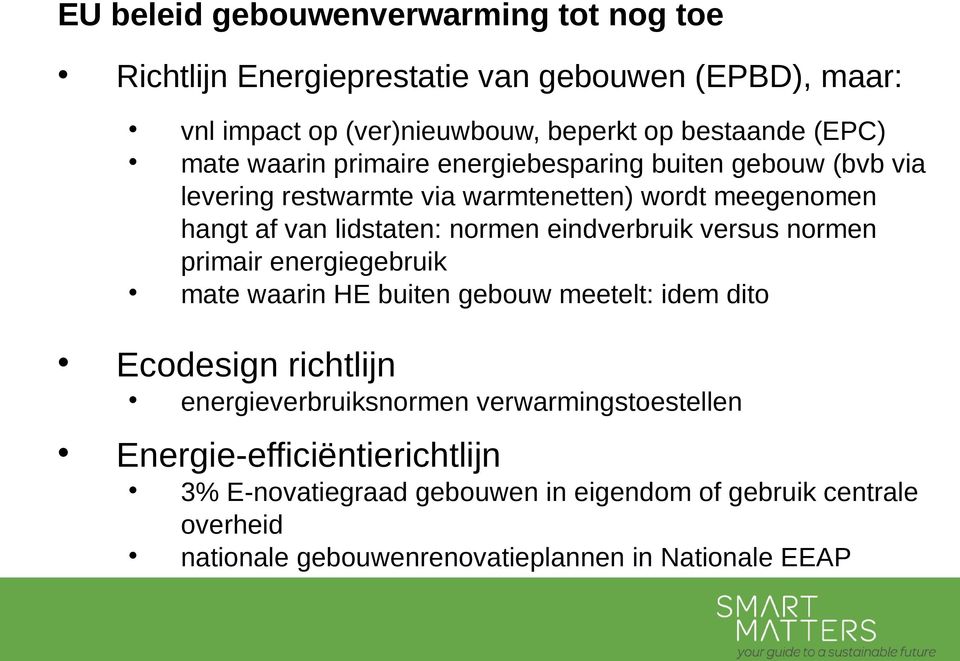 eindverbruik versus normen primair energiegebruik mate waarin HE buiten gebouw meetelt: idem dito Ecodesign richtlijn energieverbruiksnormen