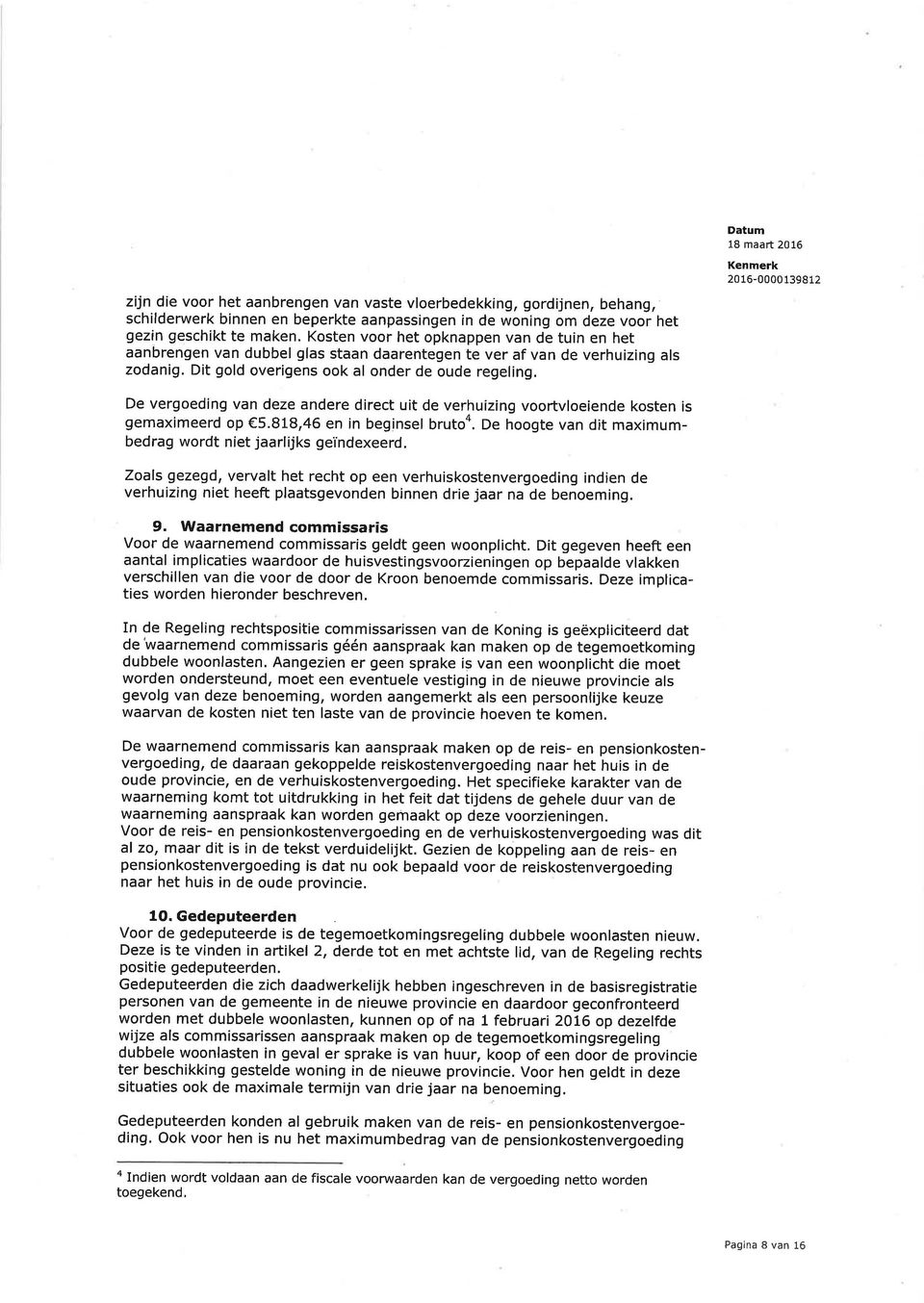 De vergoeding van deze andere direct uit de verhuizing voortvloeiende kosten is gemaximeerd op 5.818,46 en in beginsel brutoa. De hoogte van dit maximumbedrag wordt niet jaarlijks geïndexeerd.