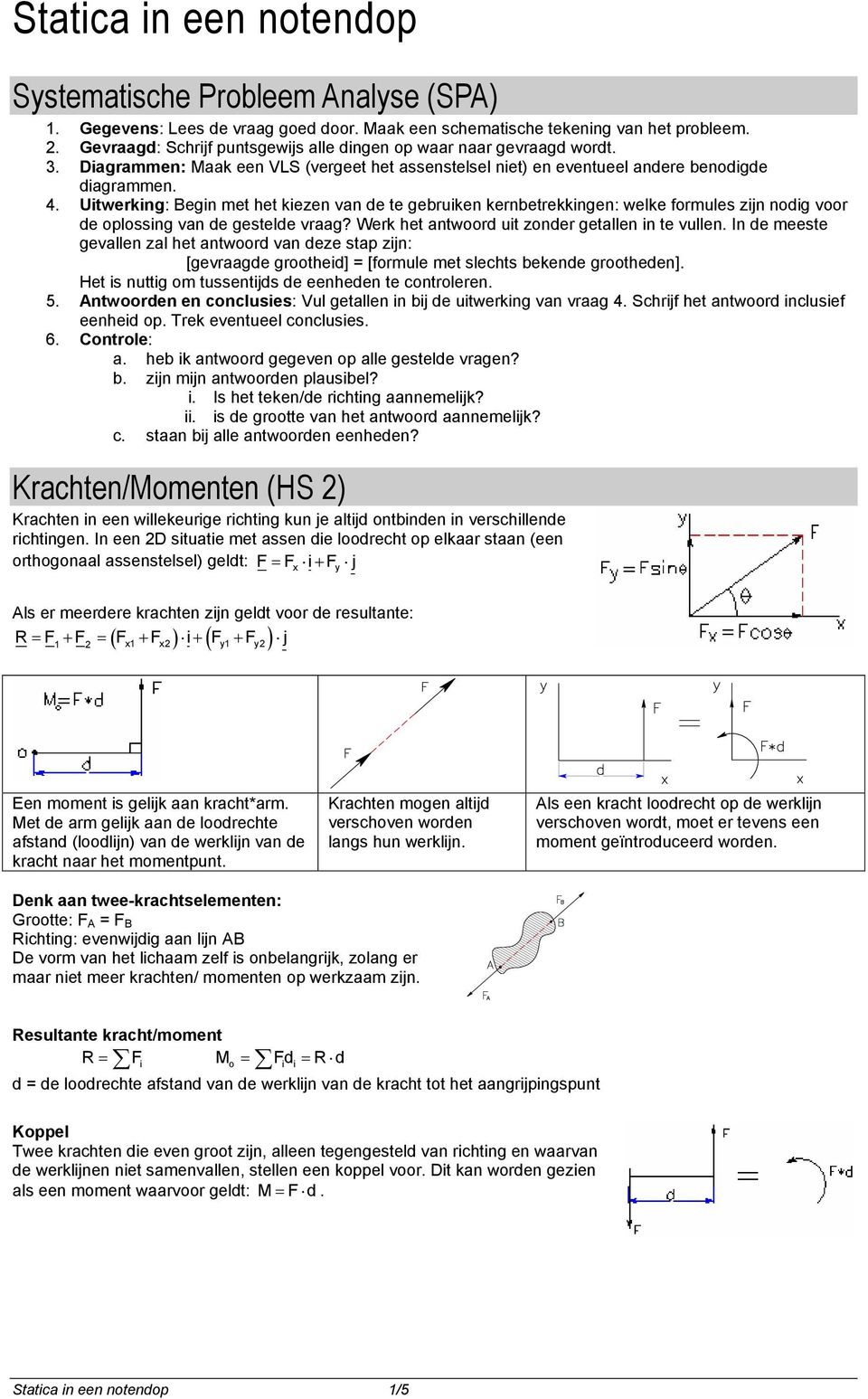 Utwerkng: Begn met het kezen van de te gebruken kernbetrekkngen: welke formules zjn nodg voor de oplossng van de gestelde vraag? Werk het antwoord ut zonder getallen n te vullen.