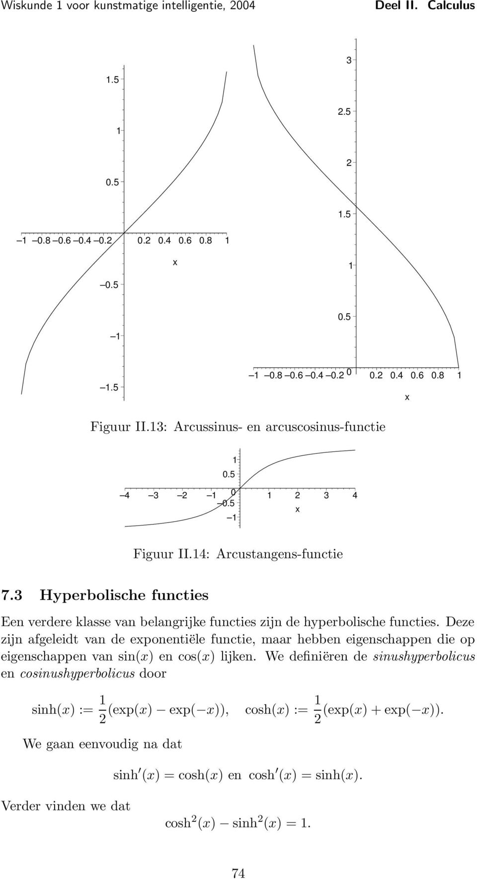 3 Hyperbolisce functies Een verdere klsse vn belngrijke functies zijn de yperbolisce functies.