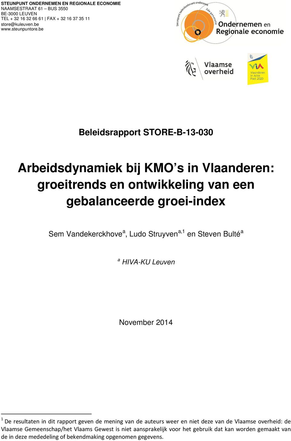 Struyven a,1 en Steven Bulté a a HIVA-KU Leuven November 2014 1 De resultaten in dit rapport geven de mening van de auteurs weer en niet deze van de Vlaamse