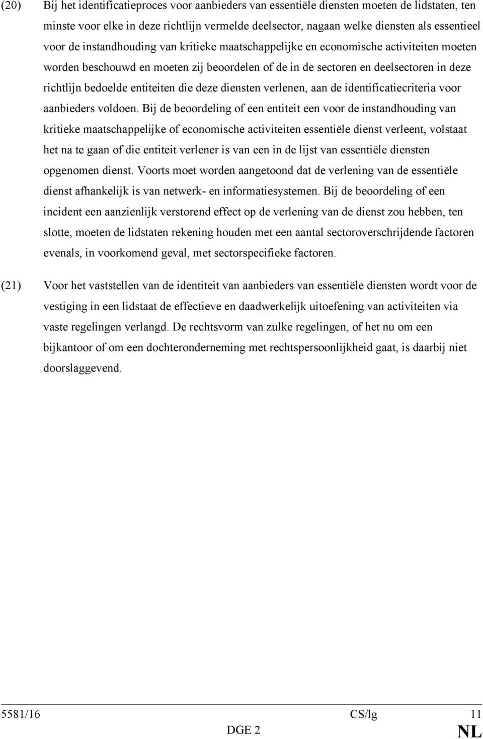 die deze diensten verlenen, aan de identificatiecriteria voor aanbieders voldoen.