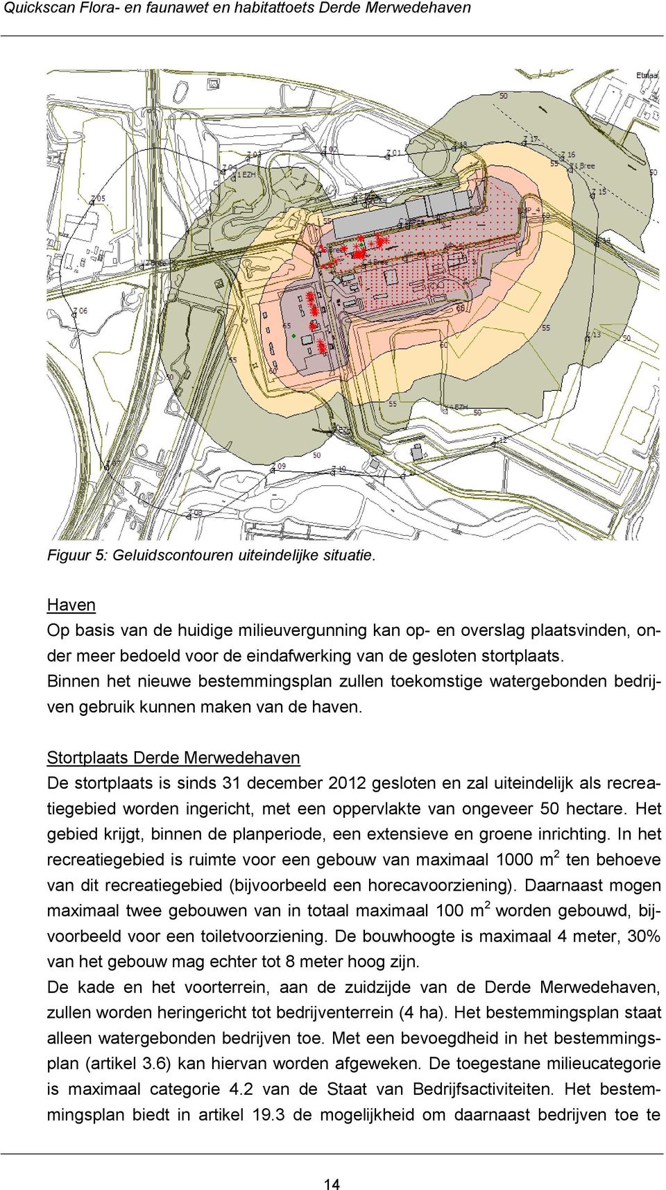 Binnen het nieuwe bestemmingsplan zullen toekomstige watergebonden bedrijven gebruik kunnen maken van de haven.