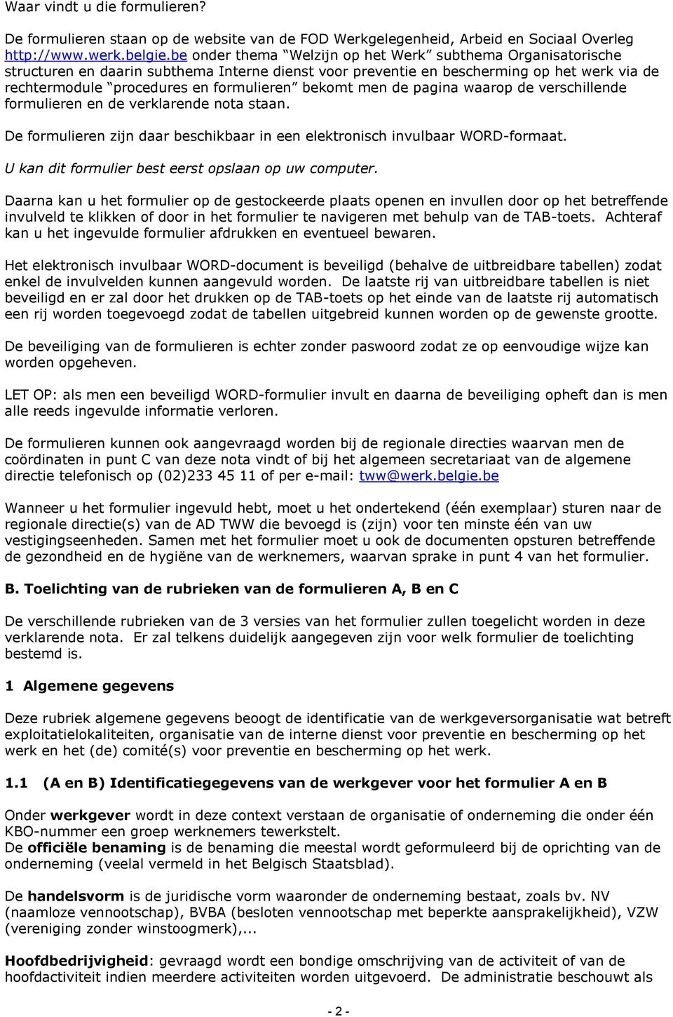 bekomt men de pagina waarop de verschillende formulieren en de verklarende nota staan. De formulieren zijn daar beschikbaar in een elektronisch invulbaar WORD-formaat.