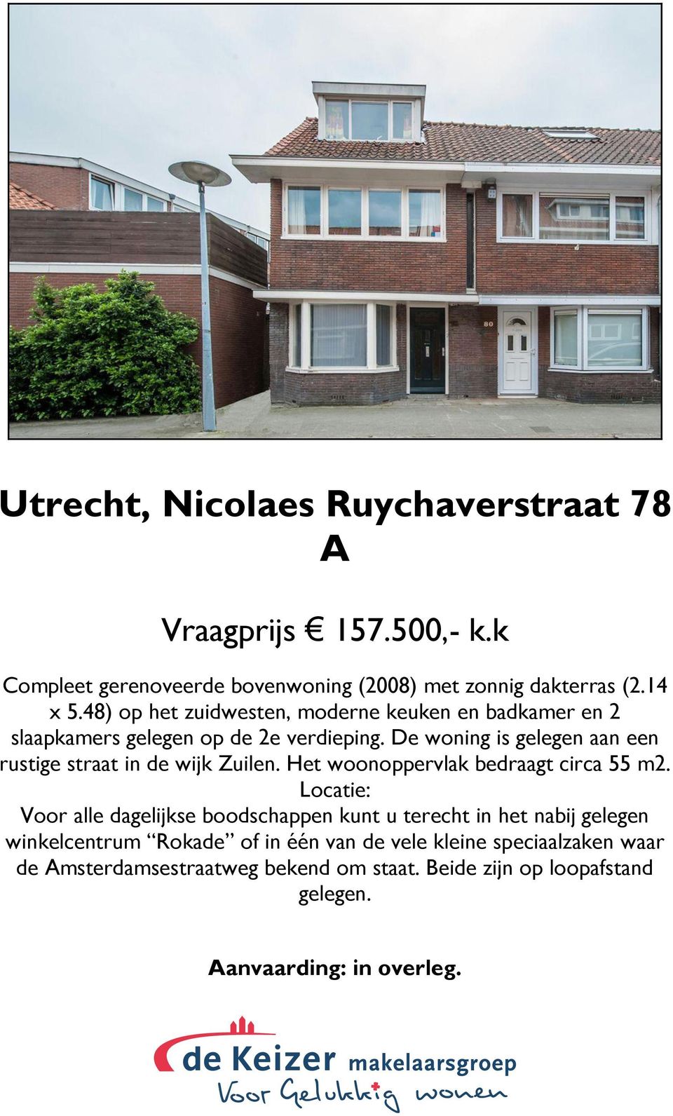 De woning is gelegen aan een rustige straat in de wijk Zuilen. Het woonoppervlak bedraagt circa 55 m2.
