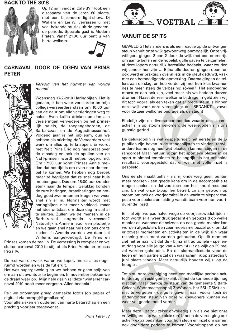 CARNAVAL DOOR DE OGEN VAN PRINS PETER Vervolg van het nummer van vorige maand Woensdag 17-2-2010 Haringbijten.