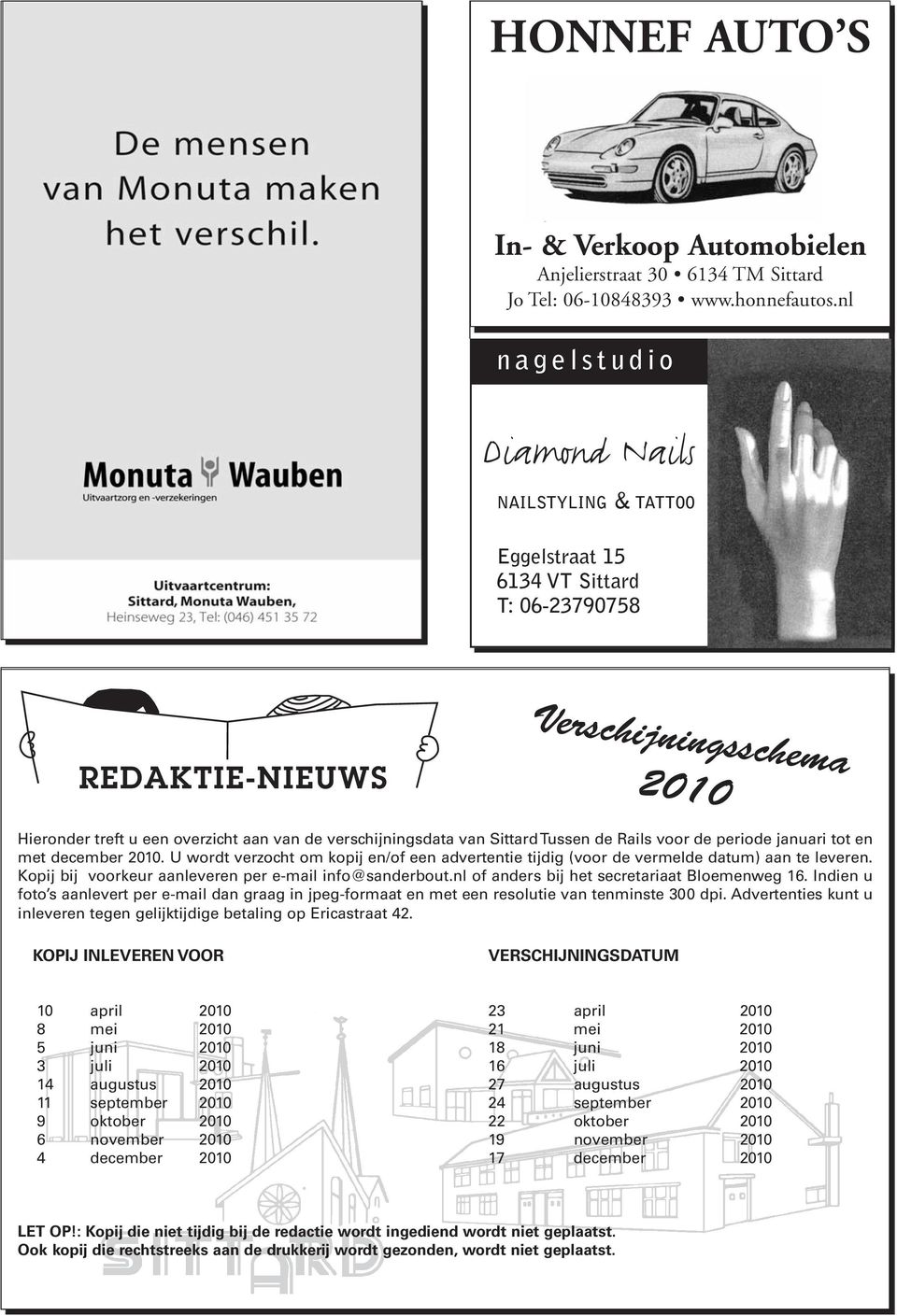 van Sittard Tussen de Rails voor de periode januari tot en met december 2010. U wordt verzocht om kopij en/of een advertentie tijdig (voor de vermelde datum) aan te leveren.