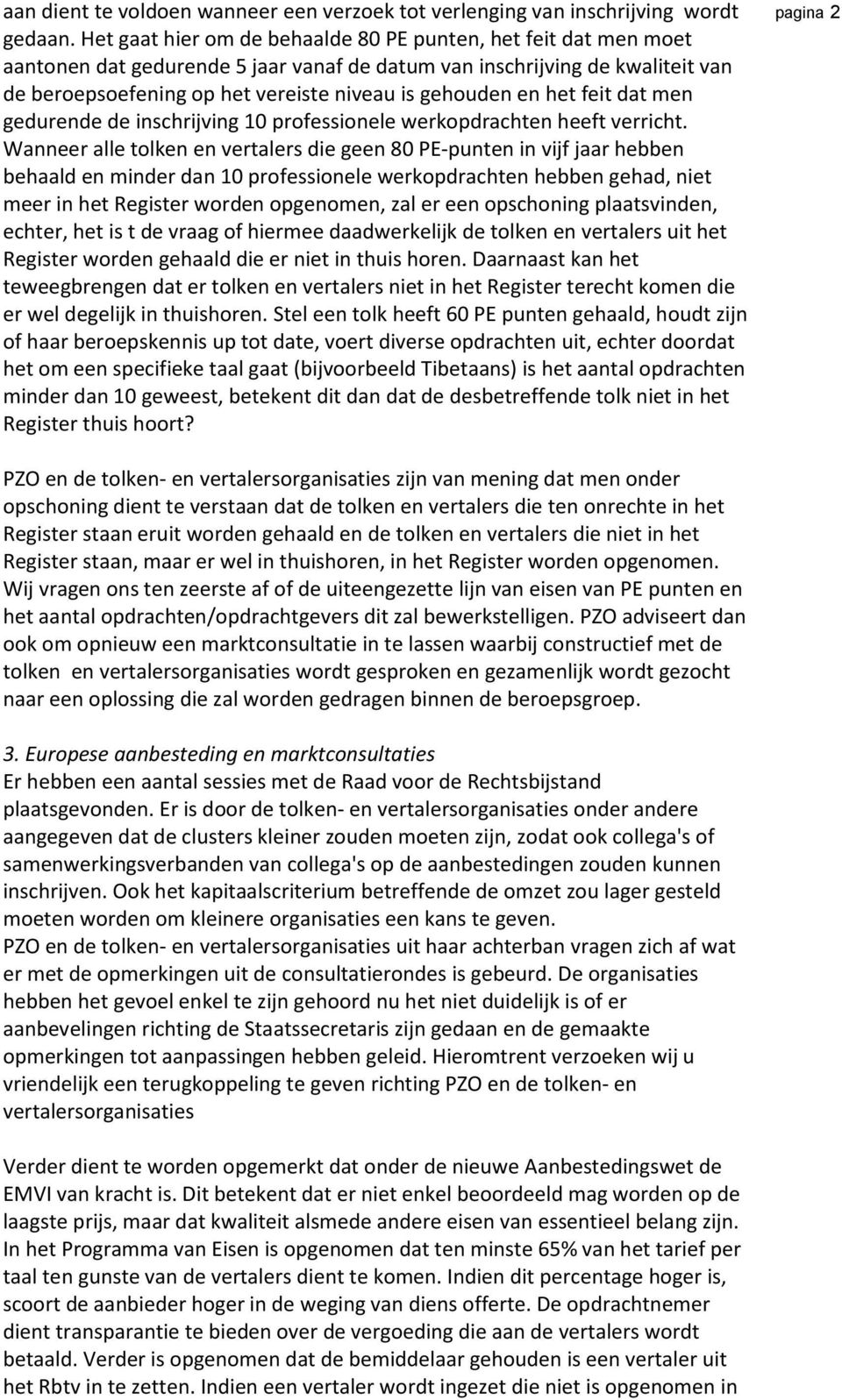 en het feit dat men gedurende de inschrijving 10 professionele werkopdrachten heeft verricht.