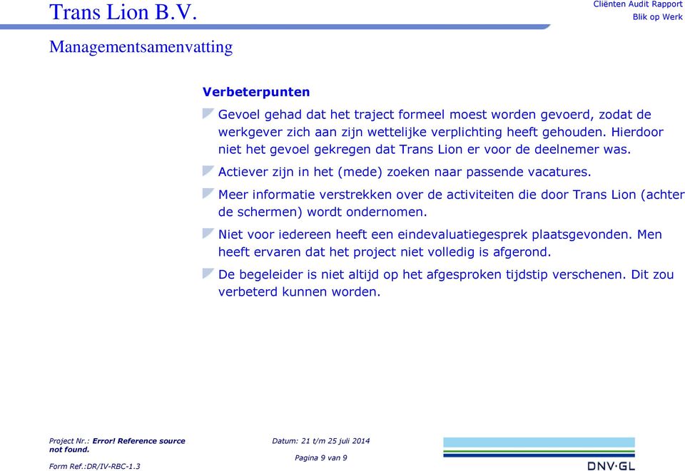 Meer informatie verstrekken over de activiteiten die door Trans Lion (achter de schermen) wordt ondernomen.