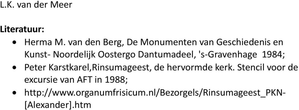 Dantumadeel, 's-gravenhage 1984; Peter Karstkarel,Rinsumageest, de hervormde