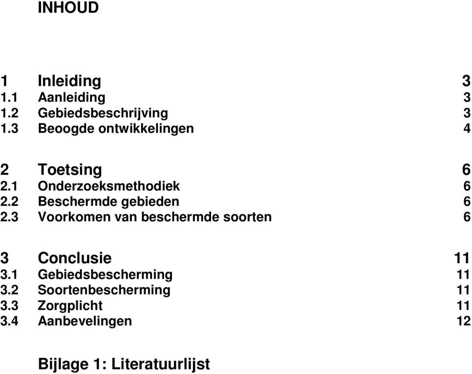 2 Beschermde gebieden 6 2.3 Voorkomen van beschermde soorten 6 3 Conclusie 11 3.