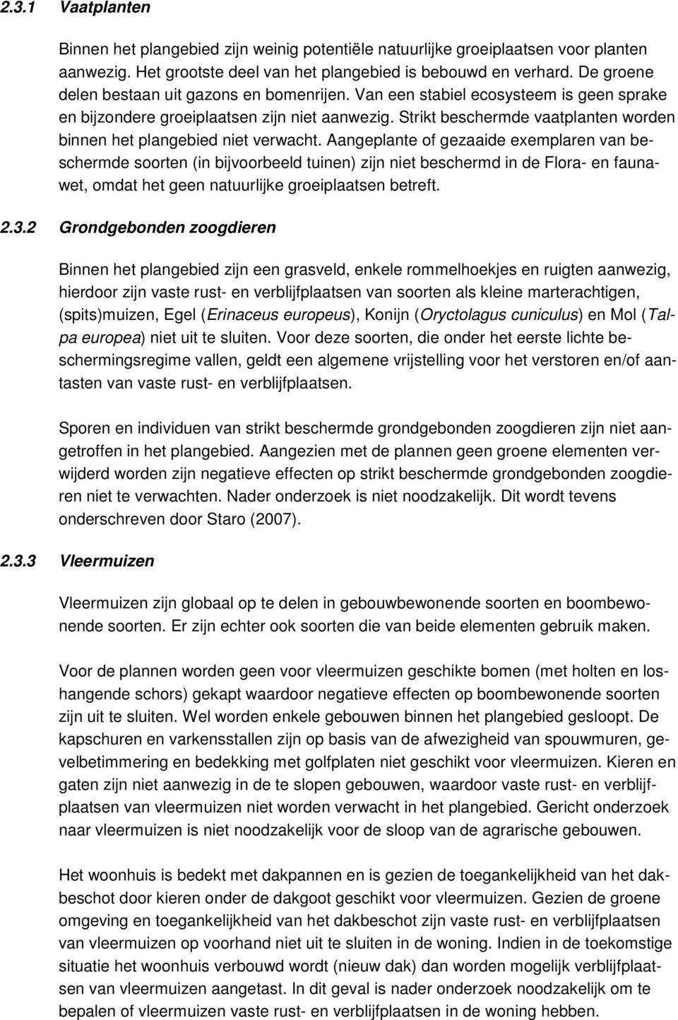 Strikt beschermde vaatplanten worden binnen het plangebied niet verwacht.