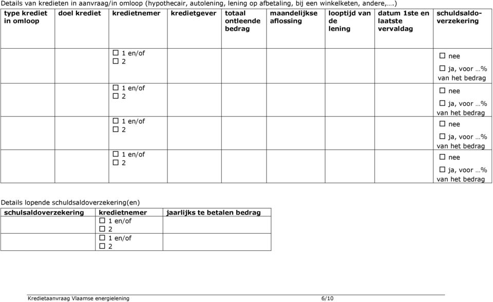 1ste en laatste vervaldag schuldsaldoverzekering ja, voor % van het bedrag ja, voor % van het bedrag ja, voor % van het bedrag ja, voor %