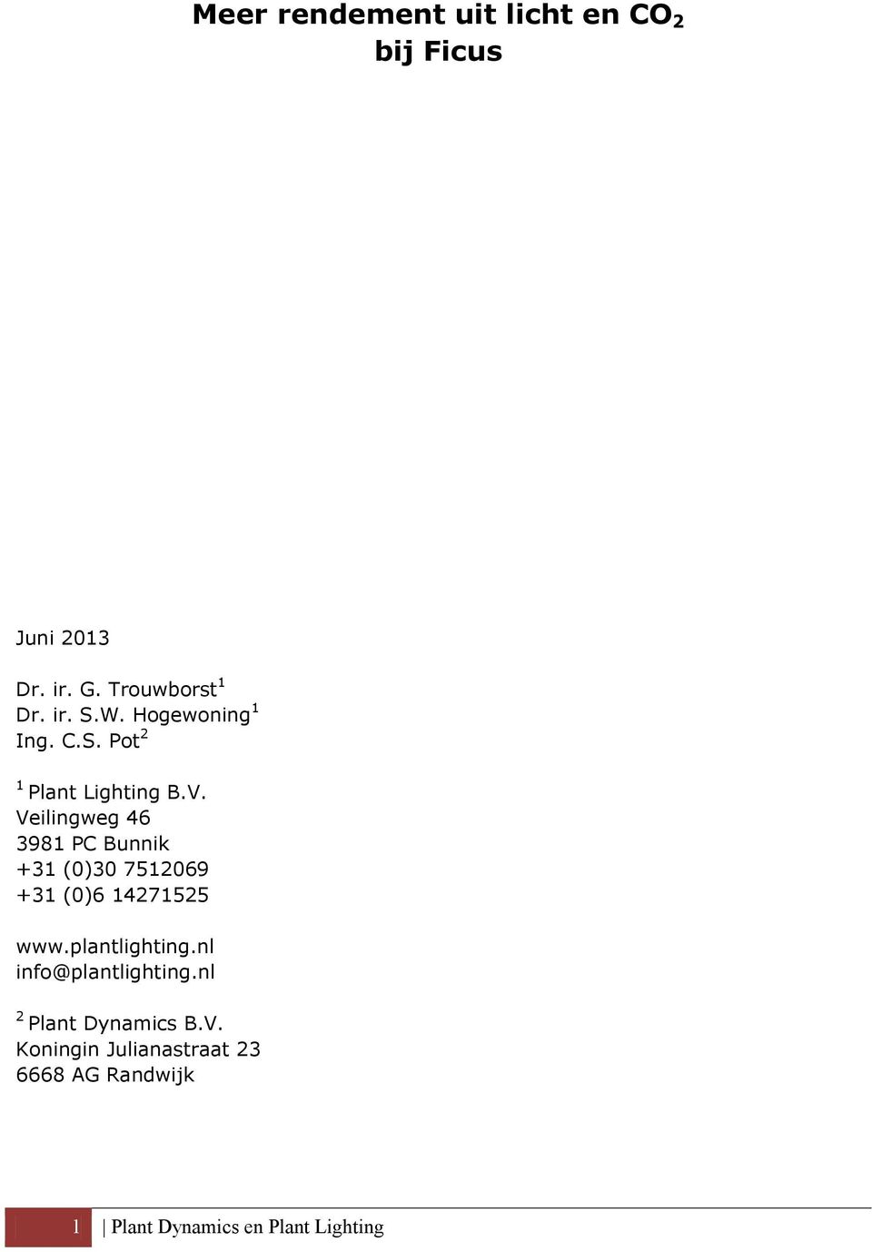 Veilingweg 46 3981 PC Bunnik +31 (0)30 7512069 +31 (0)6 14271525 www.plantlighting.