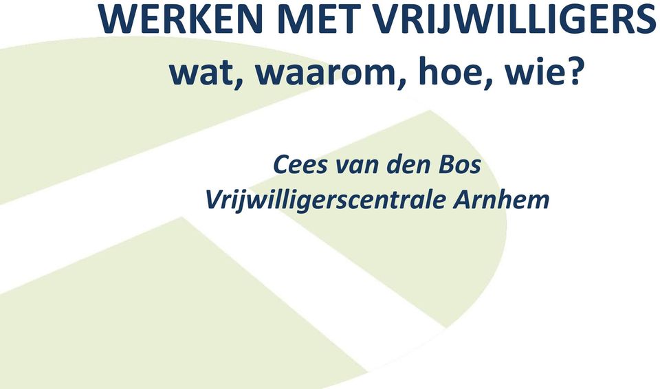 waarom, hoe, wie?