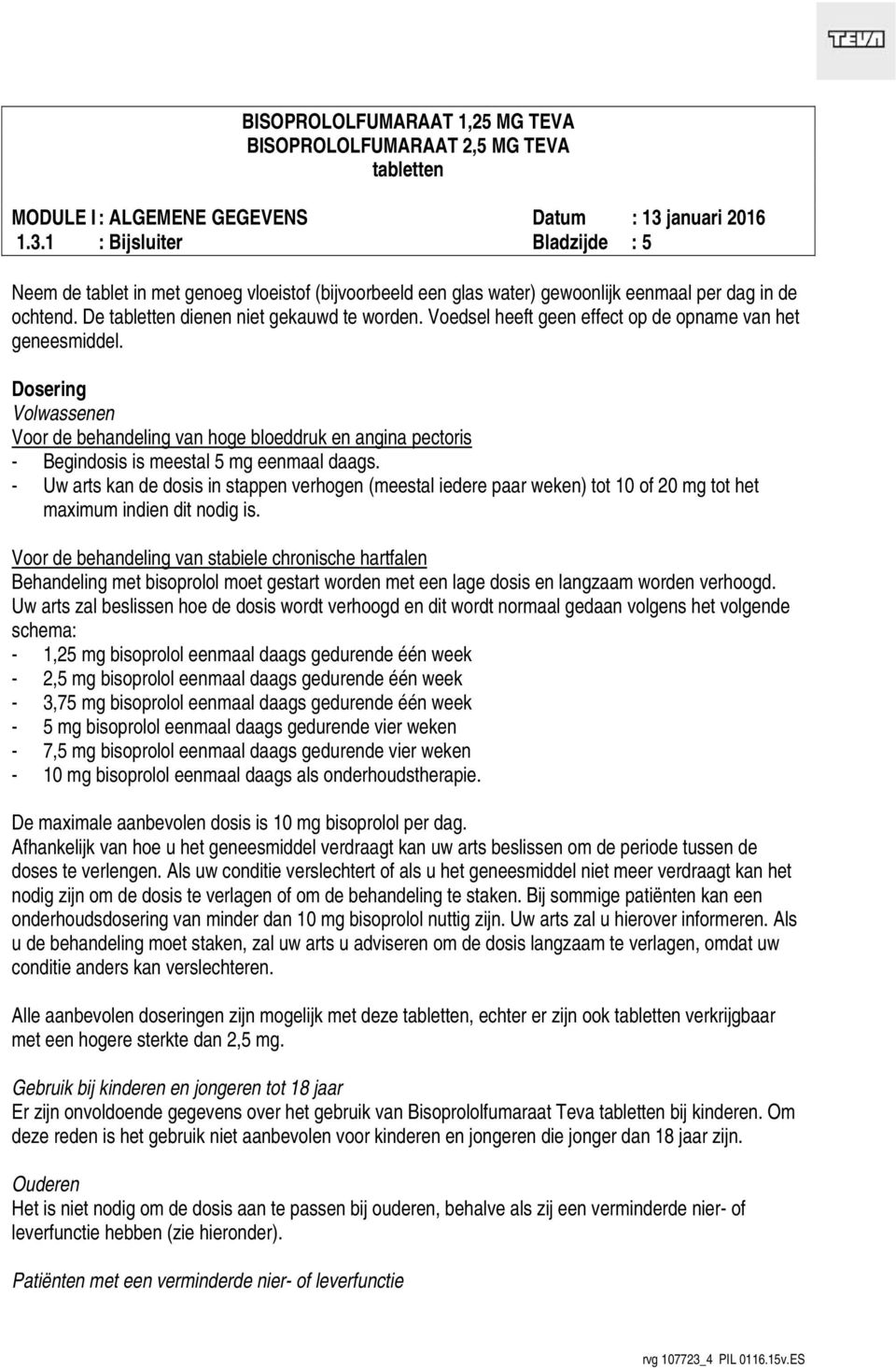 - Uw arts kan de dosis in stappen verhogen (meestal iedere paar weken) tot 10 of 20 mg tot het maximum indien dit nodig is.